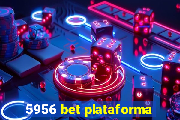 5956 bet plataforma